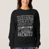 Architect Women Quote for Architects Architectural Sweatshirt (Vorderseite)