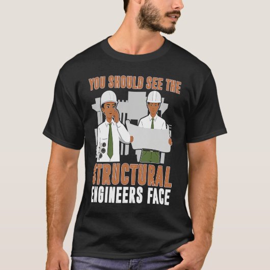 Architect You Should See The Structural Engineers  T-Shirt (Vorderseite)