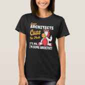 Architects Curse too much funny architecture Archi T-Shirt (Vorderseite)