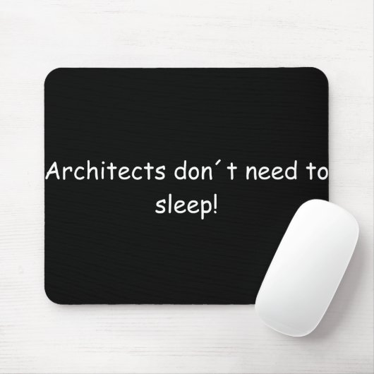 Architects don´t need to sleep! mousepad (Mit Mouse)