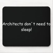 Architects don´t need to sleep! mousepad (Vorne)