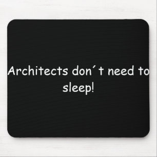 Architects don´t need to sleep! mousepad