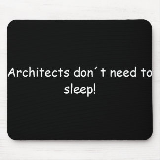 Architects don´t need to sleep! mousepad