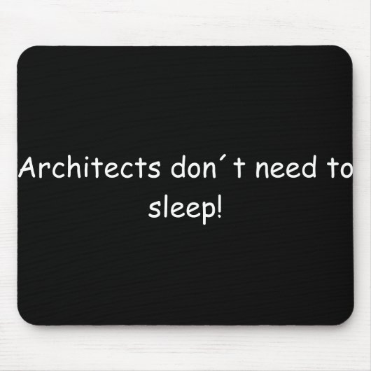 Architects don´t need to sleep! mousepad (Vorne)