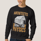 Architects Don't Do Physics Sweatshirt (Vorderseite)
