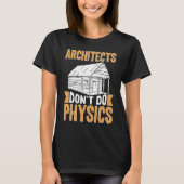 Architects Don't Do Physics T-Shirt (Vorderseite)