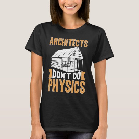 Architects Don't Do Physics T-Shirt (Vorderseite)