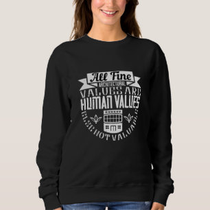 Architekt -Alle feinen architektonischen Werte sin Sweatshirt