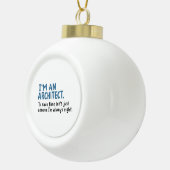 Architekt - Ich bin Architekt Keramik Kugel-Ornament (Rechts)