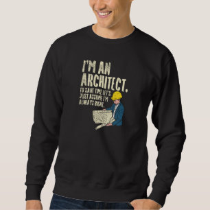 Architekt - Ich bin Architekt Sweatshirt