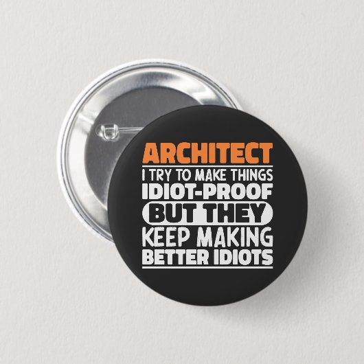 Architekt Ich versuche, Dinge zu indioten Lustigen Button (Vorne & Hinten)