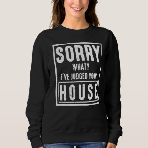 Architekt Sorry, was ich Ihr Haus beurteilt habe Sweatshirt