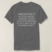 Architekt, weil gewöhnliche Dinge gemacht werden T-Shirt (Design vorne)