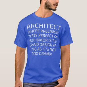 Architekt wo Präzision Perfektion trifft T-Shirt
