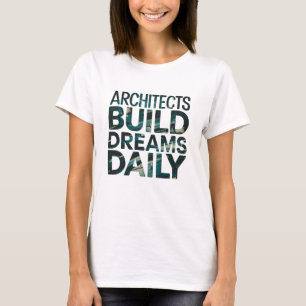 Architekten bauen täglich Träume T-Shirt