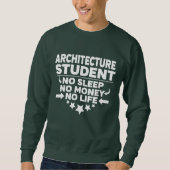 Architektur Uni Student kein Schlafgeld Leben Sweatshirt (Vorderseite)