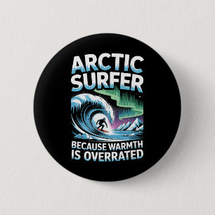 Arctic Surfer, weil Wärme überbewertet ist Winter  Button