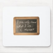 Ardoise 05 Artist's Quote Monet Mousepad (Vorne)