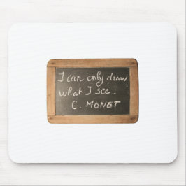 Ardoise 05 Artist's Quote Monet Mousepad