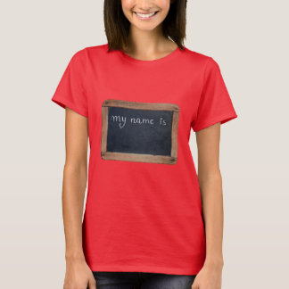 Ardoise 2 Mein Name ist das T-Shirt Name hinzufüge