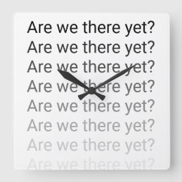 Are We There Yet? Clock Quadratische Wanduhr