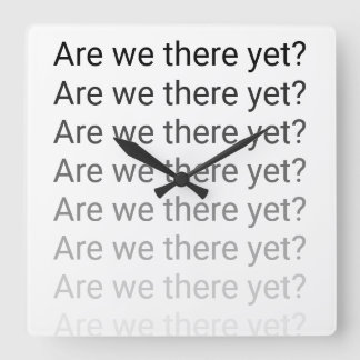 Are We There Yet? Clock Quadratische Wanduhr