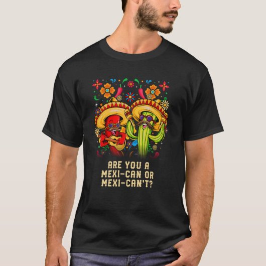 Are you a Mexican or Mexicant Mexico Humor Chicano T-Shirt (Vorderseite)