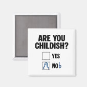 Are You Childish Yes Nob Funny Saying Quote Men Wo Magnet (Vorderseite/Rückseite)