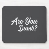 Are You Dumb Funny Quotes Sayings Sarcasm Sarcasti Mousepad (Vorne)