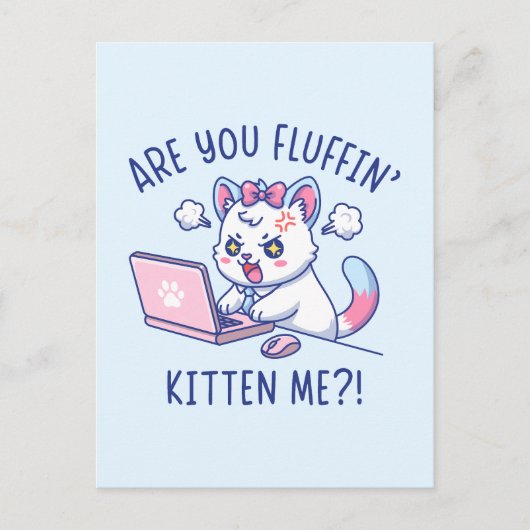 Are You Fluffin' Kitten Me - Cute Cat Office Humor Postkarte (Vorderseite)