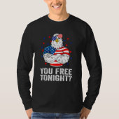 Are You Free Tonight 4th Of July Independence Day  T-Shirt (Vorderseite)