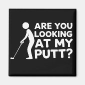 Are You Looking at My Putt Golfing Lover Golf Gift Magnet (Vorne)