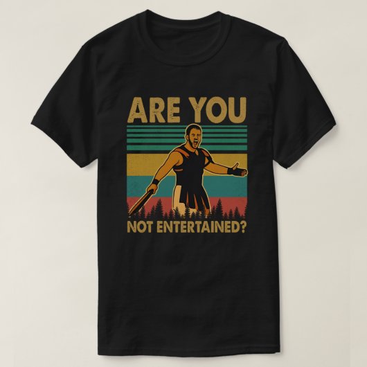 Are You Not Entertained T-Shirt (Design vorne)
