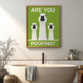 Are You Pooping? Silly Geese Funny Bathroom  Poster