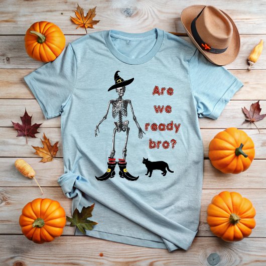 Are you ready bro? T-Shirt