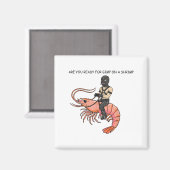 Are You Ready For Gimp On A Shrimp  Magnet (Vorderseite/Rückseite)