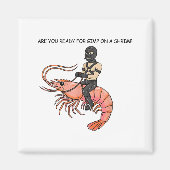 Are You Ready For Gimp On A Shrimp Magnet (Vorne)