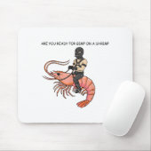 Are You Ready For Gimp On A Shrimp Mousepad (Mit Mouse)