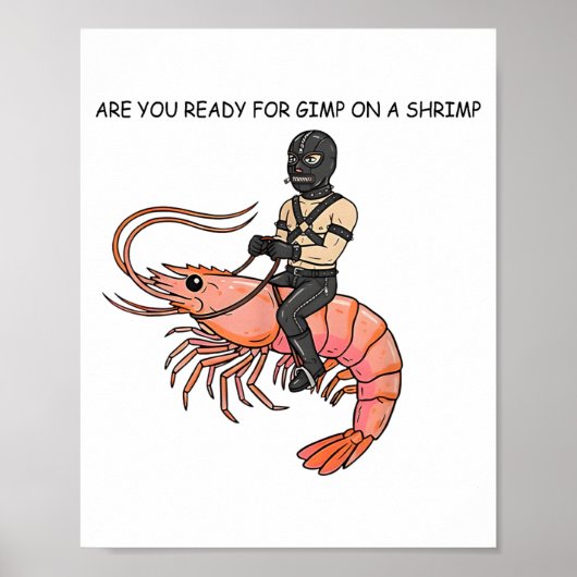 Are You Ready For Gimp On A Shrimp Poster (Vorne)