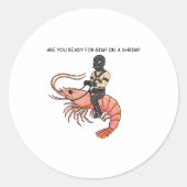 Are You Ready For Gimp On A Shrimp Runder Aufkleber (Vorderseite)