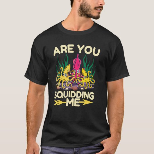 Are You Squidding Me  Octopus Cephalopod Squid Men T-Shirt (Vorderseite)