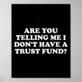 Are You Telling Me I Don't Have A Trust Fund_ Desi Poster (Vorne)