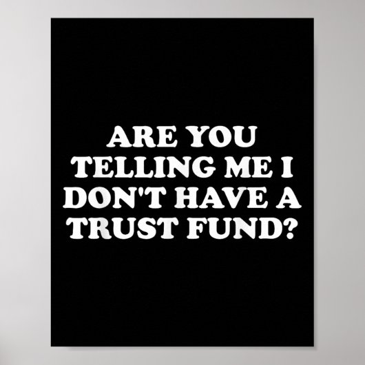 Are You Telling Me I Don't Have A Trust Fund_ Desi Poster (Vorne)