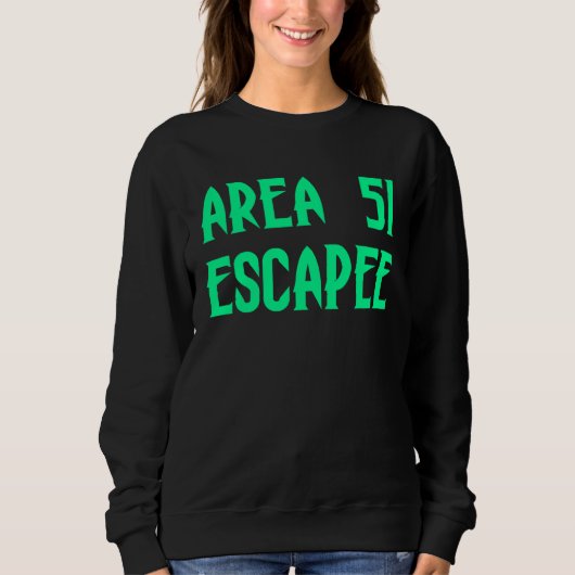 Area 51 Escapee Alien Escaped Prison Sweatshirt (Vorderseite)