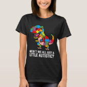 Arent We all just a ein wenig Autistic Niedlich Di T-Shirt (Vorderseite)