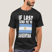 Argentina Flag Design If lost send me to Argentin T-Shirt (Vorderseite)