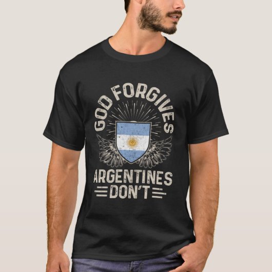 Argentina Flag  God Forgives Argentinians Don t T-Shirt (Vorderseite)
