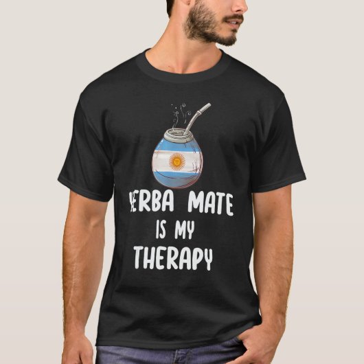 Argentina Flag Yerba mate is my therapy T-Shirt (Vorderseite)