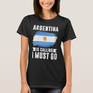 Argentinien fordert, dass ich gehen muss T-Shirt