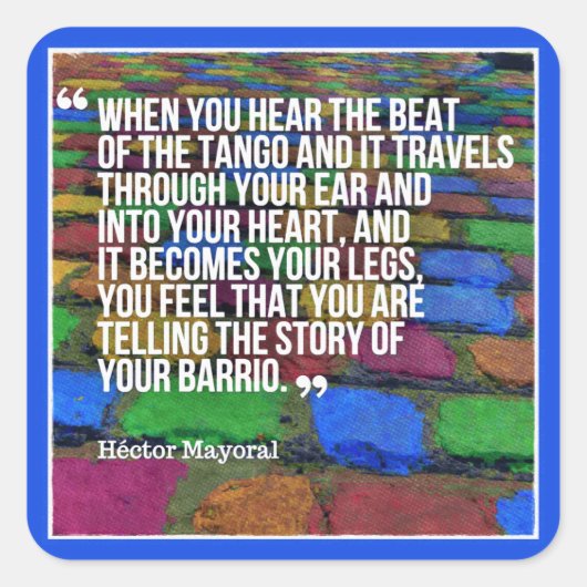Argentinische Tango-Geschichte Ihres Barrio-Zitats Quadratischer Aufkleber (Vorderseite)